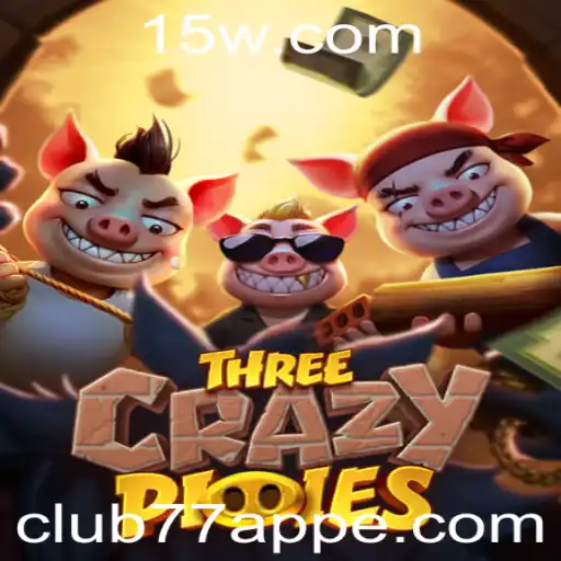 Explorando o Jogo ThreeCrazyPiggies e a Relevância do Club 77 App